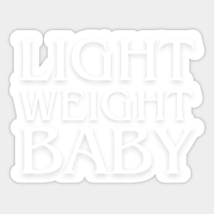 Light Weight Baby , funny gym Sticker